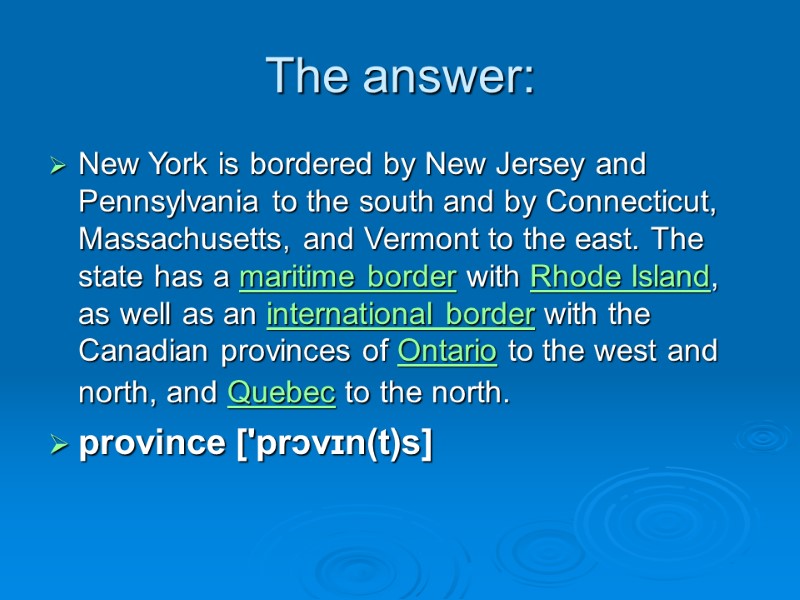 The answer: New York is bordered by New Jersey and Pennsylvania to the south